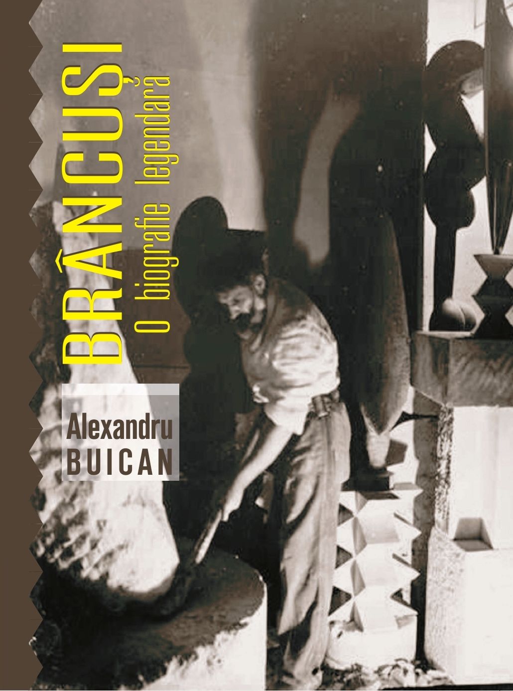 ALEXANDRU BUICAN BRÂNCUȘI - O BIOGRAFIE LEGENDARĂ